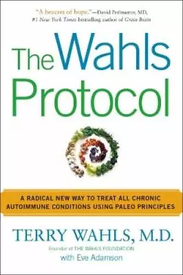 Terry Wahls Eve Adamson The Wahls Protocol (Paperback) (US IMPORT) • $46.76