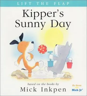 $4.91 • Buy Kipper's Sunny Day: [Lift The Flap] By Inkpen, Mick