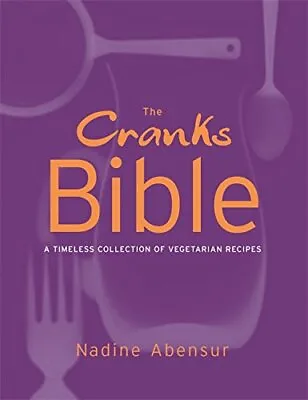 The Cranks Bible: A Timeless Collection Of Vegetarian Recipes B .9781841882048 • £3.50