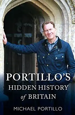 Portillo's Hidden History Of Britain By Portillo Michael Book The Cheap Fast • £3.49