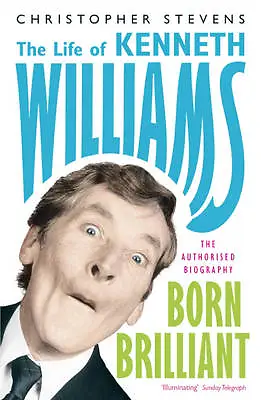 Kenneth Williams: Born Brilliant: The Life Of Kenneth Williams-Stevens Christop • £3.49