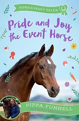 Pride And Joy The Event Horse (Pippa... Funnell Pippa • £6.49