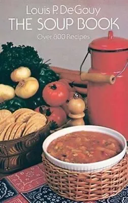 $46.72 • Buy The Soup Book: Over 800 Recipes, Gouy, Louis P.De