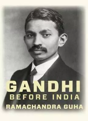 Gandhi Before India - Hardcover By Guha Ramachandra - GOOD • $5.61