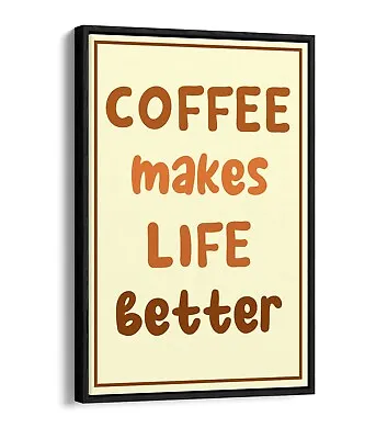 Coffee Makes Life Better Kitchen Quote Saying-float Effect Canvas Wall Art Print • £49.99