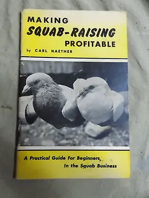 Vintage 1964 Pigeon Book MAKING SQUAB-RAISING PROFITABLE -Carl Naether 33 Pgs • $5.49