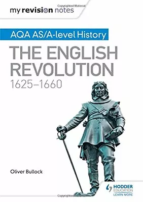 My Revision Notes: AQA AS/A-level History: The English Revolution 1625-1660 By • £3.07