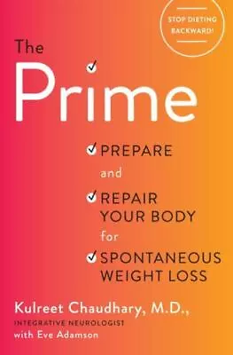 The Prime: Prepare And Repair Your Body For Spontaneous Weight Loss By Chaudhary • $4.75