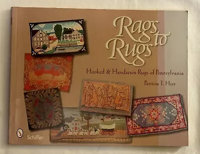 Rags To Rugs: Hooked & Handsewn Rugs Of Pennsylvania By Patricia T. Herr • £16.08