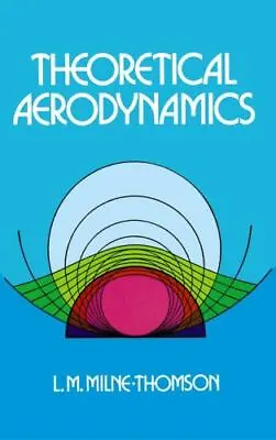 Theoretical Aerodynamics By Milne-Thomson L. M. • $5.90