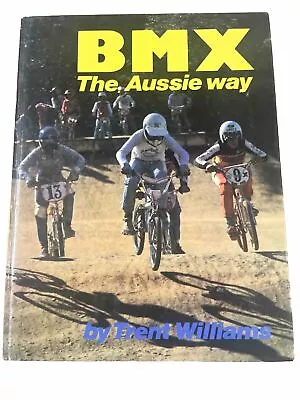 BMX The Aussie Way By Trent Williams (1981 Hardcover)  Bicycle Bikes VGC • $29