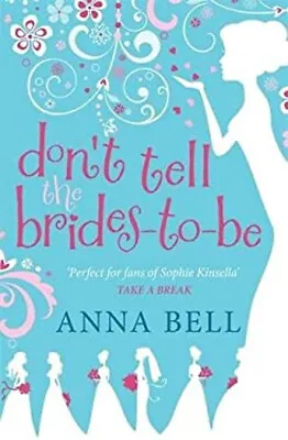 Don't Tell The Brides-To-Be Paperback Anna Bell • £4.73