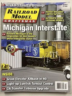 Railroad Model Craftsman Magazine Michigan Interstate￼ July 2023 ￼ • $9.99