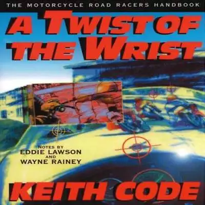 Twist Of The Wrist: The Motorcycle Road Racers Handbook By Keith Code: Used • $9.37