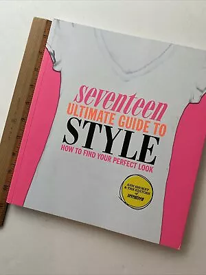 Seventeen Ultimate Guide To Style: How To Find Your Perfect Look - VERY GOOD • $17