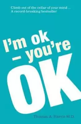 I'm Ok You're Ok - Paperback By Harris Thomas A. - GOOD • $6.70