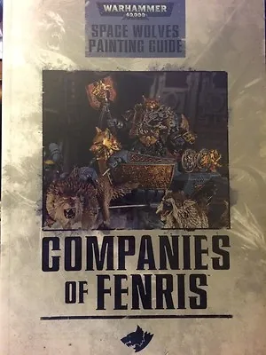 Warhammer 40K Space Wolves Companies Of Fenris Painting Guide Book NEW Sealed!! • $12.39