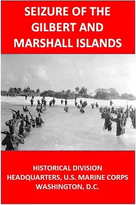 WW II Marine Corps Seizure Of The Gilbert & Marshall Islands History Book • $37