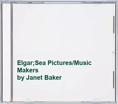 Janet Baker - Elgar;Sea Pictures/Music Makers - Janet Baker CD N8VG The Cheap • £3.72