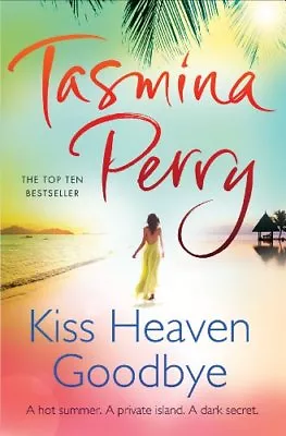 Kiss Heaven Goodbye By Tasmina Perry. 9780755358403 • £3.48
