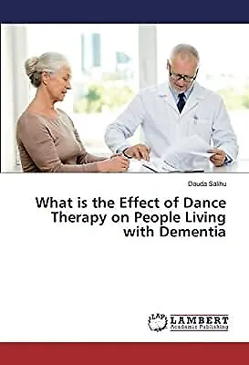 What Is The Effect Of Dance Therapy On People Living With Dementia Salihu Daud • £38.45