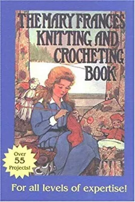 The Mary Frances Knitting And Crocheting Book Paperback Fryer • $10.65