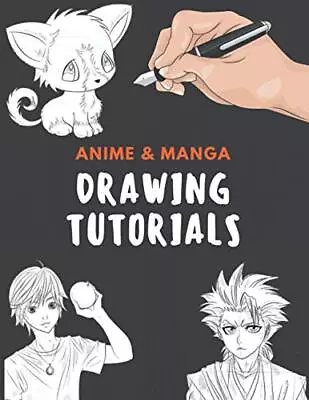 Anime & Manga Drawing Tutorials: With This Book You Will Know How To Draw Anime • £5.25