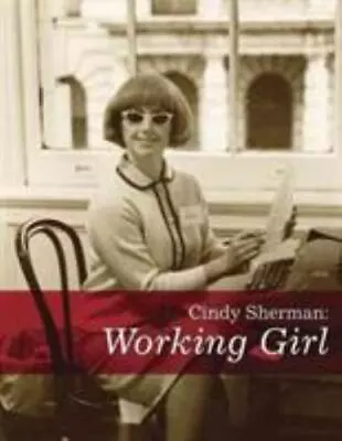 Cindy Sherman: Working Girl (Decade Series 2005) Ha PaulMorris Catherine Ve • $10.38