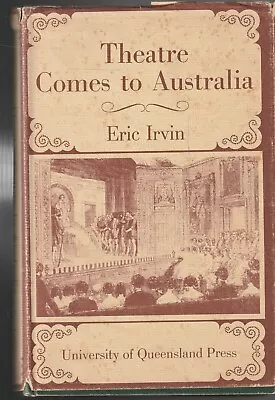 AUSTRALIANA THEATRE COMES TO AUSTRALIA  HC/DJ 1971  1ST ED By ERIC IRVIN • $34