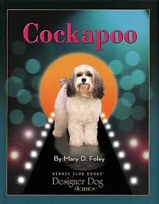 Cockapoo (Kennel Club Books: Designer Dog) Mary D. Foley Used; Good Book • £2.85