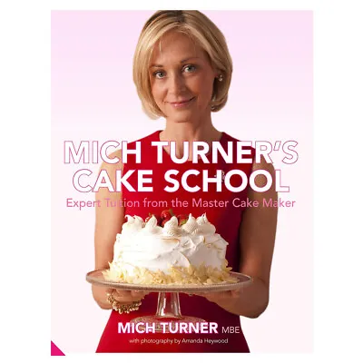 Mich Turner's Cake School: Expert Tuition From The Master Cake Maker HB NEW • £6.35