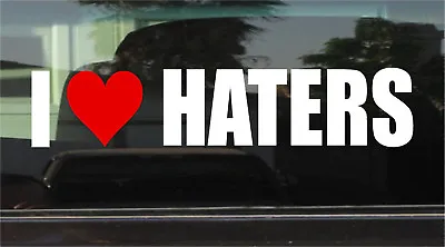 I Love Haters Window/bumper Sticker • $3.49