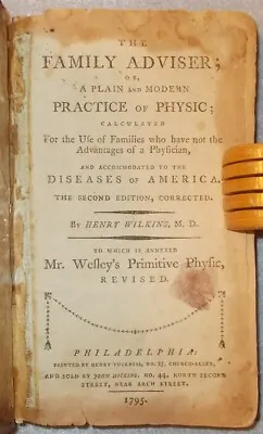 1795 PRIMITIVE PHYSIC By John Wesley & FAMILY ADVISER By Henry Wilkins METHODISM • $249.95