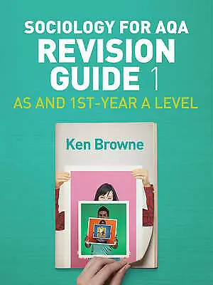 Sociology For AQA Revision Guide 1: AS And 1st-Year A Level By Ken Browne... • £13.90