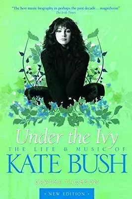 Kate Bush: Under The Ivy: The Life And Music Of Kate Bush • £6.94