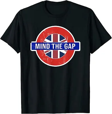 NEW LIMITED Mind The Gap Funny Saying From The London Subway T-Shirt • $18.99