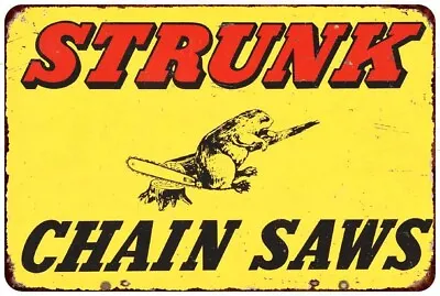 Strunk Chain Saws Beaver Vintage LOOK Reproduction Metal Sign Wall Art Bar • $24.95