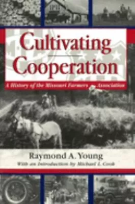 Cultivating Cooperation : A History Of The Missouri Farmers Assoc • $10.09