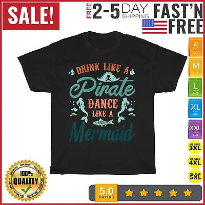 DRINK LIKE PIRATE DANCE LIKE A MERMAID Vintage T Shirt Men Women Fashion NEW • $10.99