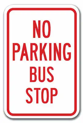 $24.98 • Buy No Parking Bus Stop  Sign 12  X 18  Heavy Gauge Aluminum Signs