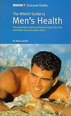 The  Which?  Guide To Mens Health: The Essential Health And Fitness Manual For M • £2.99