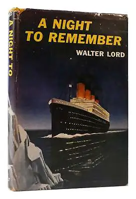 Walter Lord A NIGHT TO REMEMBER  1st Edition 1st Printing • £831.94