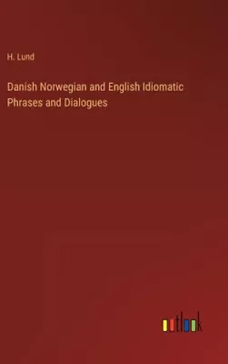 Danish Norwegian And English Idiomatic Phrases And Dialogues By Lund H. • £68.60