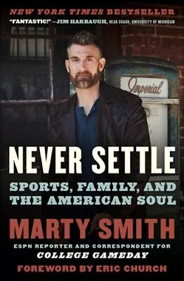 Never Settle: Sports Family And The American Soul By Marty Smith: New • $18.96