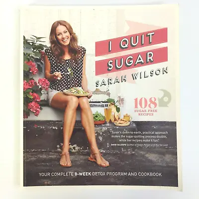 $19.90 • Buy I Quit Sugar By Sarah Wilson - The Complete Plan And Recipes Cookbook Paperback