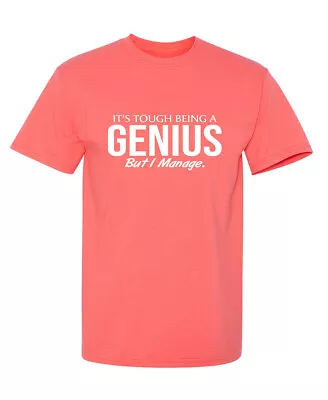 It's Tough Being A Genius But I Sarcastic Humor Graphic Novelty Funny T Shirt • $16.49