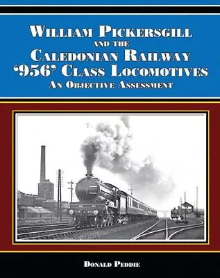 William Pickersgill And The Caledonian Railway '956' Class • £16