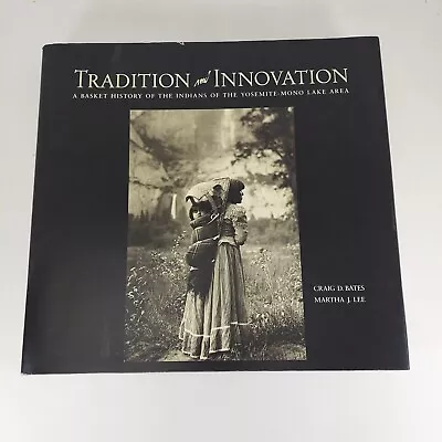 Tradition And Innovation: A Basket History Of The Indians Of The Yosemite-Mono • $124.99