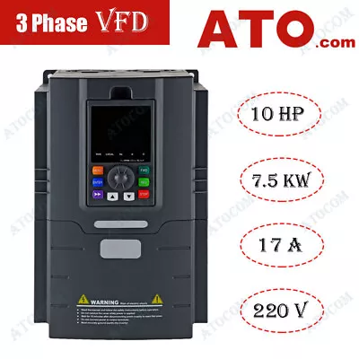 ATO 3 Phase VFD Variable Frequency Drive Converter 10 HP 7.5kW 17A 220V Inverter • $761.49