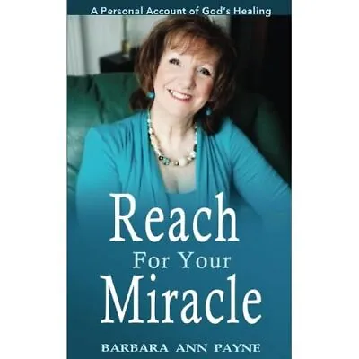 Reach For Your Miracle - Paperback NEW Payne Mrs Barb 20/11/2016 • £8.52